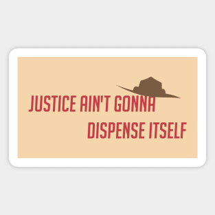 Justice ain't gonna dispense itself Magnet